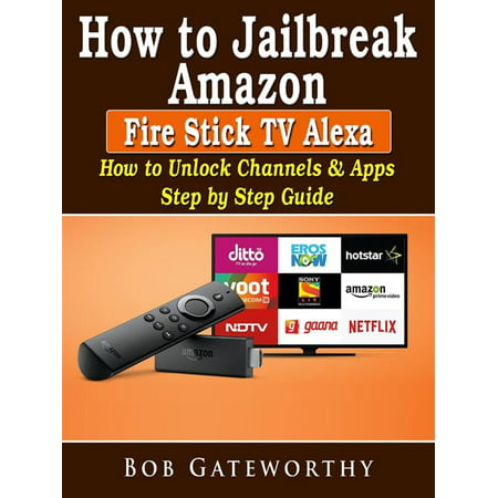 How To Jailbreak Amazon Fire Stick TV Alexa: How to Unlock Channels & Apps Step by Step Guide -