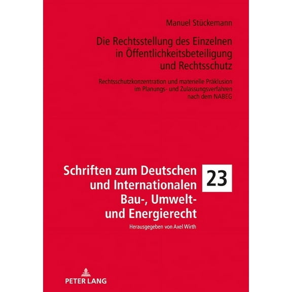 Schriften Zum Deutschen Und Internationalen Bau-, Umwelt- Un: Die Rechtsstellung des Einzelnen in Oeffentlichkeitsbeteiligung und Rechtsschutz (Hardcover)