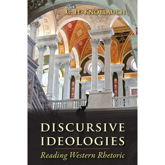 Discursive Ideologies: Reading Western Rhetoric, (Paperback)