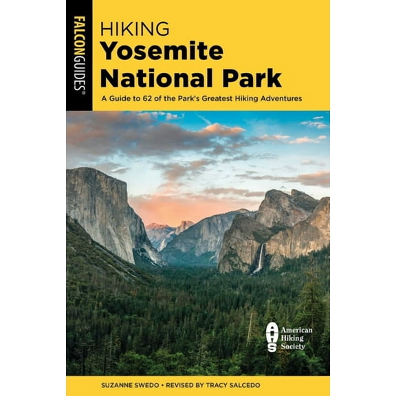 Regional Hiking Hiking Yosemite National Park: A Guide to 62 of the Park's Greatest Hiking Adventures, (Paperback)