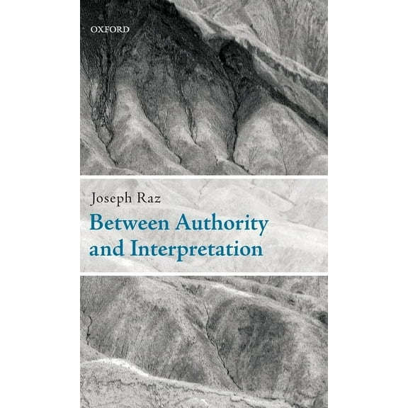 Between Authority and Interpretation: On the Theory of Law and Practical Reason, (Hardcover)