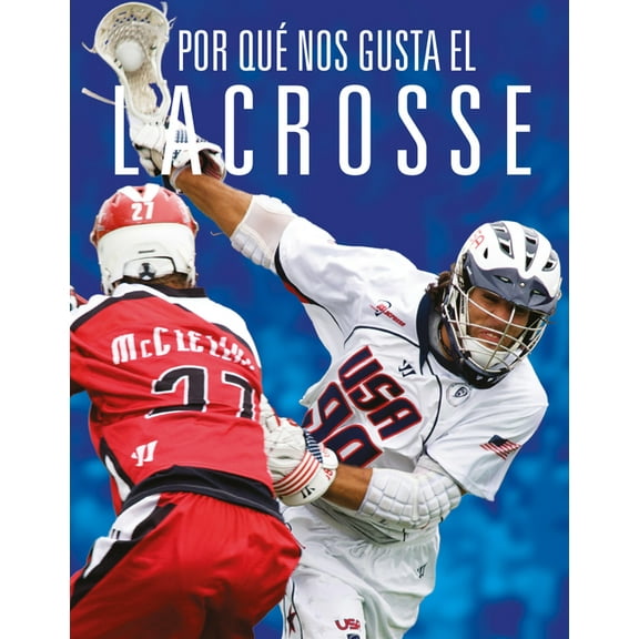 Por Qué Nos Gusta El Lacrosse, (Paperback)