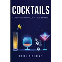 Cocktails: Experimentations of a Twisted Mind, (Hardcover)