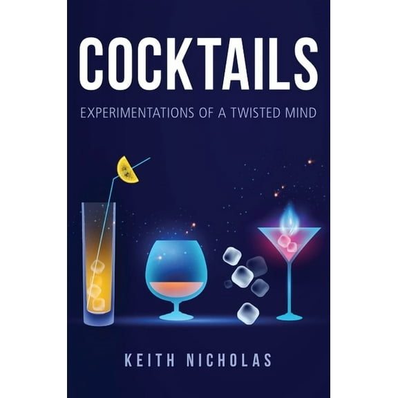 Cocktails: Experimentations of a Twisted Mind, (Hardcover)