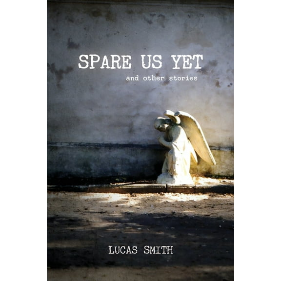 Spare Us Yet and Other Stories, (Paperback)