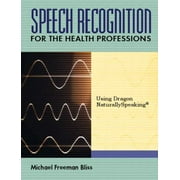 Speech Recognition for the Health Professions : Using Dragon Naturally Speaking, Used [Paperback]