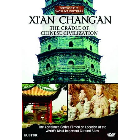 Xi'an - Chang'an the Cradle of Chinese Civilization: Sites of the World's Cultures