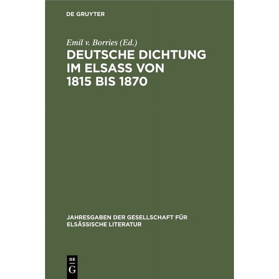 Jahresgaben Der Gesellschaft Für Elsässi Deutsche Dichtung im Elsaß von 1815 bis 1870, Book 4, (Hardcover)