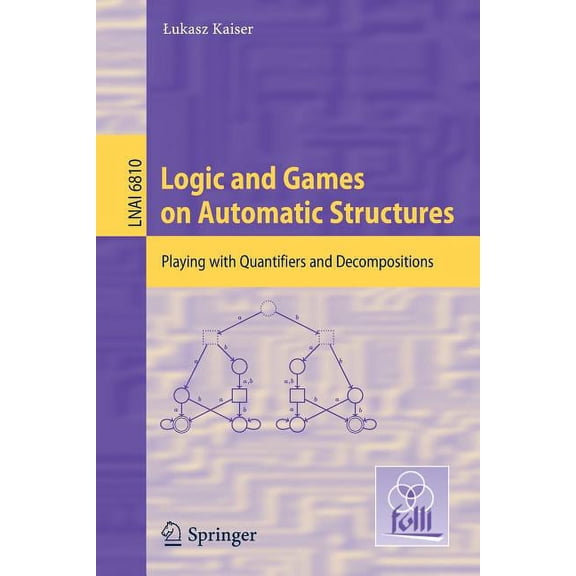 Logic and Games on Automatic Structures: Playing with Quantifiers and Decompositions, (Paperback)