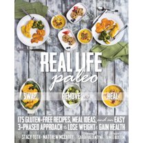 Real Life Paleo: 175 Gluten-Free Recipes, Meal Ideas, and an Easy 3-Phased Approach to Lose Weight & Gain Health, (Paperback)