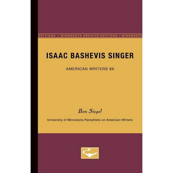 University of Minnesota Pamphlets on Ame Isaac Bashevis Singer - American Writers 86: University of Minnesota Pamphlets on American Writers, Book 86, (Paperback)