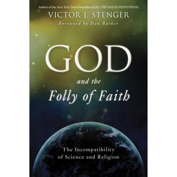 Pre-Owned God and the Folly of Faith: The Incompatibility of Science and Religion (Paperback 9781616145996) by Victor J Stenger, Dan Barker
