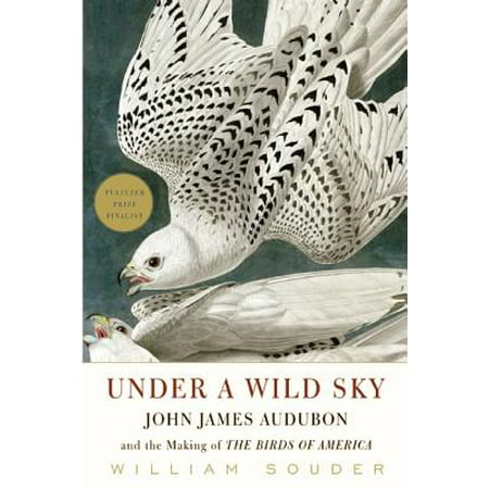 Under a Wild Sky John James Audubon and the Making of the Birds of
America Epub-Ebook