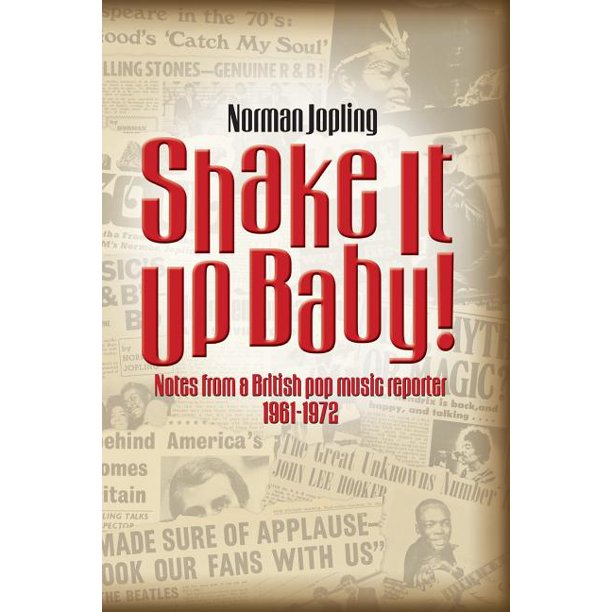 Shake It Up Baby! Notes from a British pop music reporter 19611972