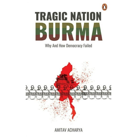 Tragic Nation Burma: Why and How Democracy Failed, (Paperback)