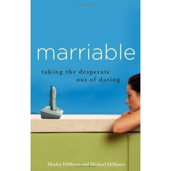 Pre-Owned Marriable: Taking the Desperate Out of Dating (Paperback) 0800730836 9780800730833
