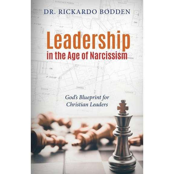 Leadership in the Age of Narcissism: God's Blueprint for Christian Leaders, (Paperback)
