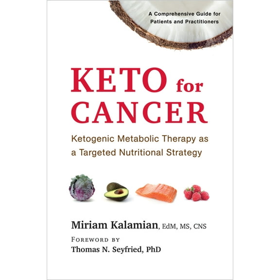 Keto for Cancer: Ketogenic Metabolic Therapy as a Targeted Nutritional Strategy, (Paperback)