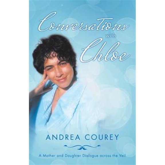 Pre-Owned Conversations with Chloe: A Mother and Daughter Dialogue across the Veil (Paperback) 1504372395 9781504372398