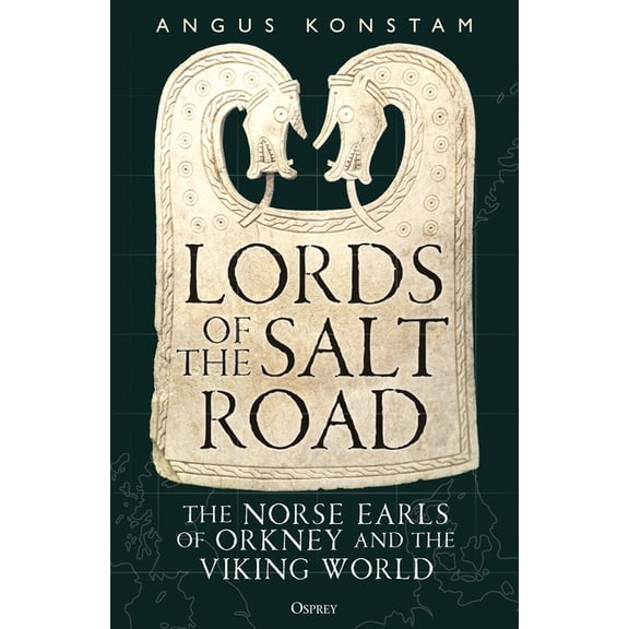 Lords of the Salt Road: The Norse Earls of Orkney and the Viking World, (Hardcover)