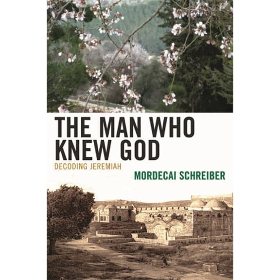Man Who Knew God: Decoding Jeremiah, (Paperback)