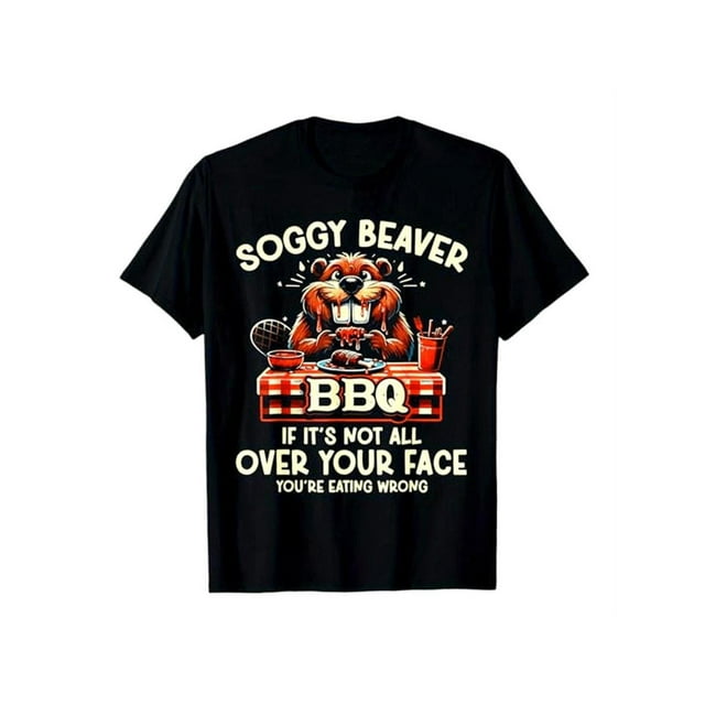 Soggy Beaver BBQ if it's Not all over Your Face You are Men T-Shirt Men's Women's Novelty Shortsleeve Crewneck T-Shirts Classic Menswear