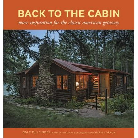 Back to the Cabin: More Inspiration for the Classic American Getaway (Hardcover)