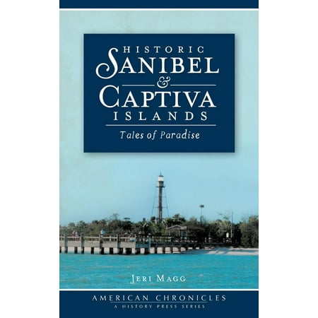 Historic Sanibel & Captiva Islands : Tales of (Best Of Sanibel Captiva)