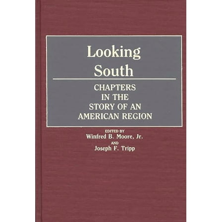 Contributions in American History Looking South: Chapters in the Story of an American Region, Book 136, (Hardcover)
