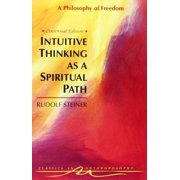 Classics in Anthroposophy Intuitive Thinking as a Spiritual Path: A Philosophy of Freedom (Cw 4), (Paperback)