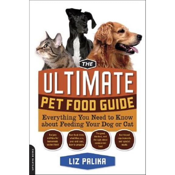 Pre-Owned The Ultimate Pet Food Guide: Everything You Need to Know about Feeding Your Dog or Cat (Paperback) 1600940714 9781600940712