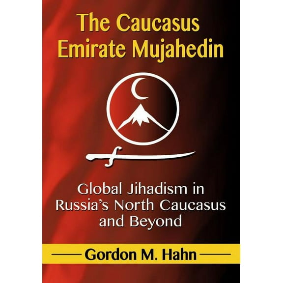 The Caucasus Emirate Mujahedin (Paperback)