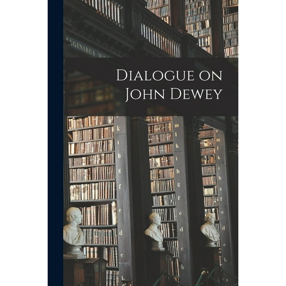 Dialogue on John Dewey, (Paperback)