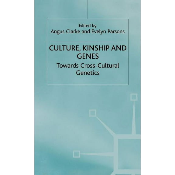 Culture, Kinship and Genes: Towards Cross-Cultural Genetics, (Hardcover)