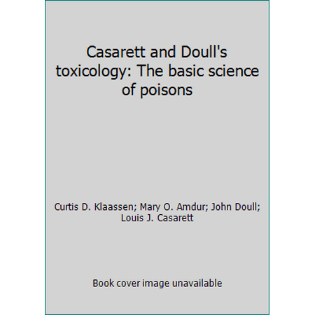 Casarett and Doull's toxicology: The basic science of poisons, Used [Hardcover]