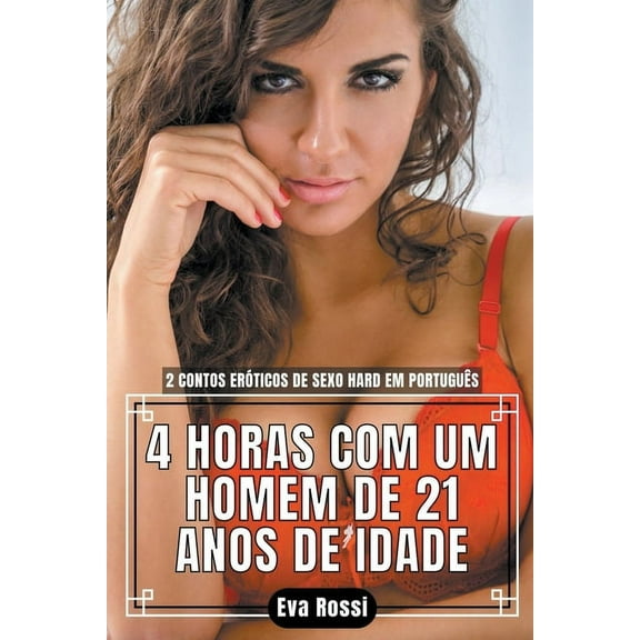 ColeÃ§Ã£o de Contos ErÃ³ticos Portugueses P 4 Horas com um Homem de 21 Anos de Idade: 2 Contos ErÃ³ticos de Sexo Hard em PortuguÃªs, Book 8, (Paperback)
