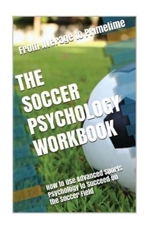 Pre-Owned Soccer Psychology Workbook : How to Use Advanced Sports ...