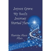 Joyous Grace : My Soul's Journey Started Here (Paperback)