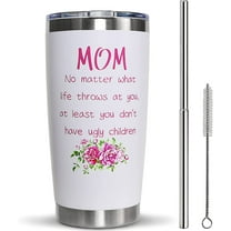 Gifts for Mom From Daughter Son, "Mom No Matter What/Ugly Children" 20 Oz Mom Tumbler, Mom Gifts, Mothers Day Gifts for Mom - Birthday Gifts for Mom, Unique Christmas Gifts for Mom