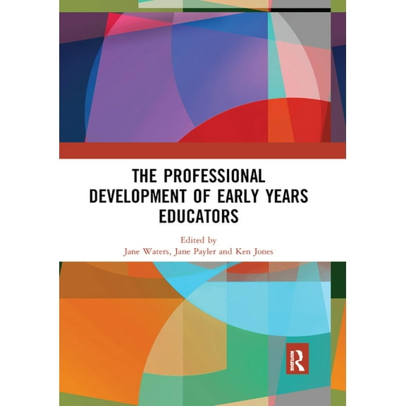 The Professional Development of Early Years Educators, (Paperback)