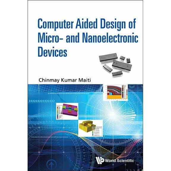Computer Aided Design of Micro- And Nanoelectronic Devices, (Hardcover)
