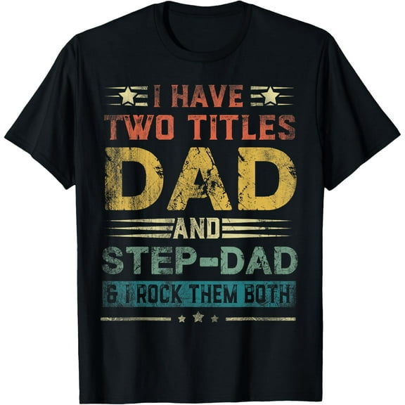 Playful Comfort Tee - I Have Two Titles Dad And Step-Dad Funny Fathers Day Gift T-Shirt