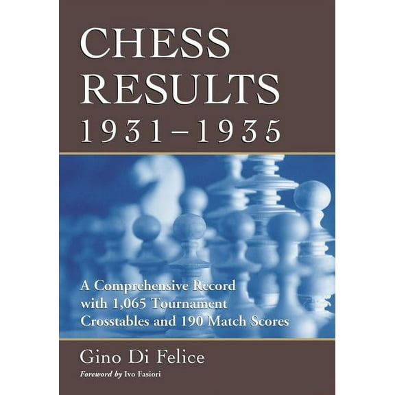 Chess Results, 1931-1935: A Comprehensive Record with 1,065 Tournament Crosstables and 190 Match Scores (Paperback)