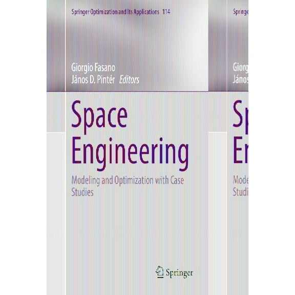 Springer Optimization and Its Applicatio Space Engineering: Modeling and Optimization with Case Studies, Book 114, (Hardcover)