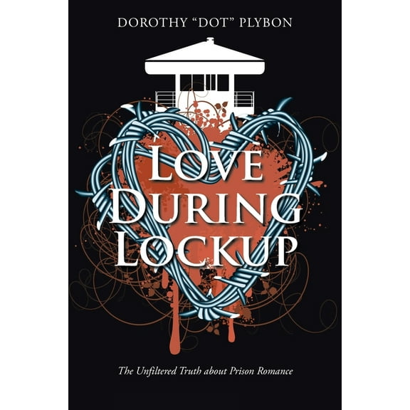 Love During Lockup: The Unfiltered Truth about Prison Romance, (Paperback)