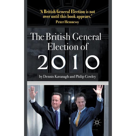 The British General Election of 2010, (Paperback)