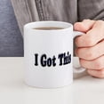 thumbnail image 4 of CafePress - I Got This. Mug - 11 oz Ceramic Mug - Novelty Coffee Tea Cup, 4 of 4
