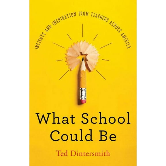 What School Could Be: Insights and Inspiration from Teachers Across America, (Hardcover)
