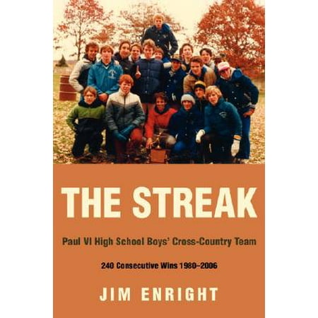 The Streak : Paul VI High School Boys' Cross-Country Team 240 Consecutive Wins (Best High School Cross Country Teams)