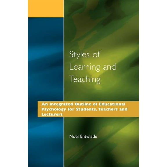 Styles of Learning and Teaching: An Integrated Outline of Educational Psychology for Students, Teachers and Lecturers, (Paperback)